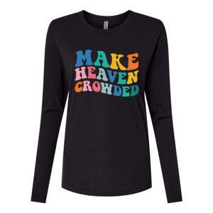 Make Heaven Crowded Bible Verse Womens Cotton Relaxed Long Sleeve T-Shirt