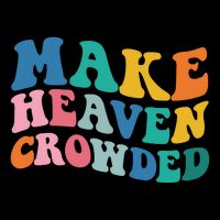Make Heaven Crowded Bible Verse Bucket Hat