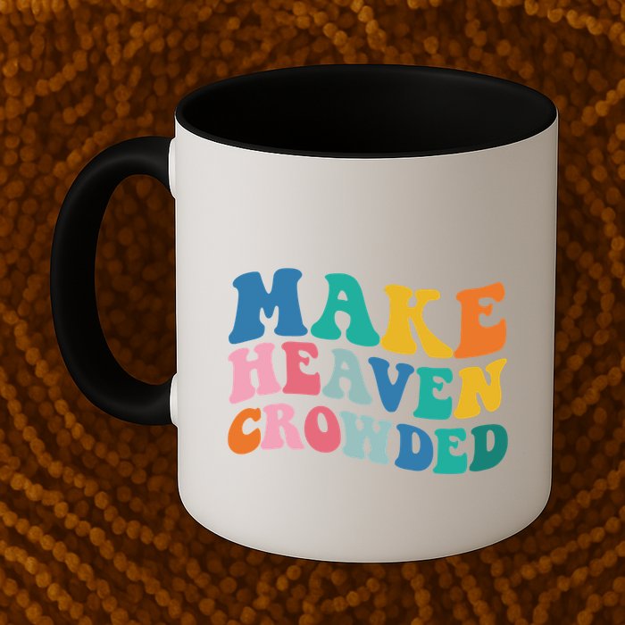 Make Heaven Crowded Bible Verse Mug