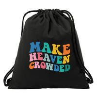 Make Heaven Crowded Bible Verse Drawstring Bag