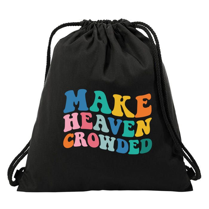 Make Heaven Crowded Bible Verse Drawstring Bag