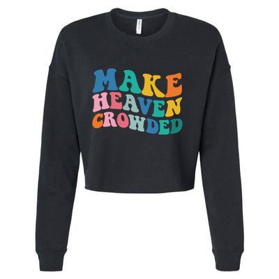 Make Heaven Crowded Bible Verse Cropped Pullover Crew