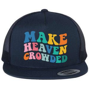 Make Heaven Crowded Bible Verse Flat Bill Trucker Hat