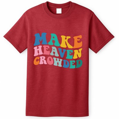 Make Heaven Crowded Bible Verse T-Shirt
