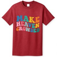 Make Heaven Crowded Bible Verse T-Shirt