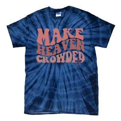 Make Heaven Crowded Christian Wavy Text Jesus Tie-Dye T-Shirt