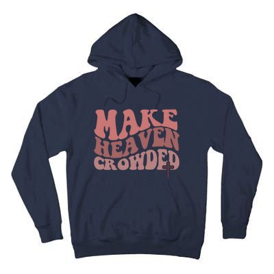 Make Heaven Crowded Christian Wavy Text Jesus Tall Hoodie