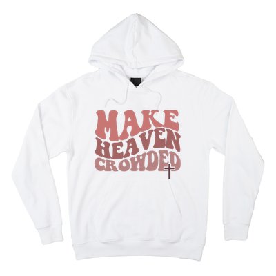 Make Heaven Crowded Christian Wavy Text Jesus Hoodie