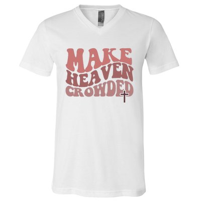 Make Heaven Crowded Christian Wavy Text Jesus V-Neck T-Shirt