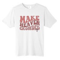 Make Heaven Crowded Christian Wavy Text Jesus Tall Fusion ChromaSoft Performance T-Shirt