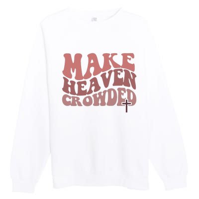 Make Heaven Crowded Christian Wavy Text Jesus Premium Crewneck Sweatshirt