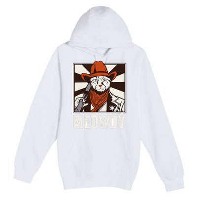 Meowdy Howdy Cat Kitten Country Western Yeehaw Premium Pullover Hoodie