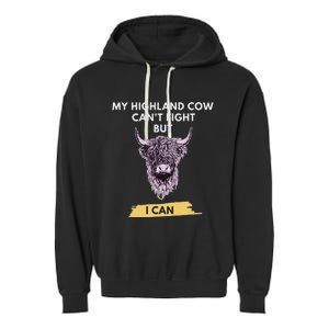 My Highland Cow CanT Fight But I Can Funny Highland Cow Garment-Dyed Fleece Hoodie