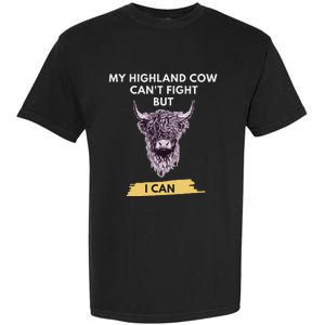 My Highland Cow CanT Fight But I Can Funny Highland Cow Garment-Dyed Heavyweight T-Shirt