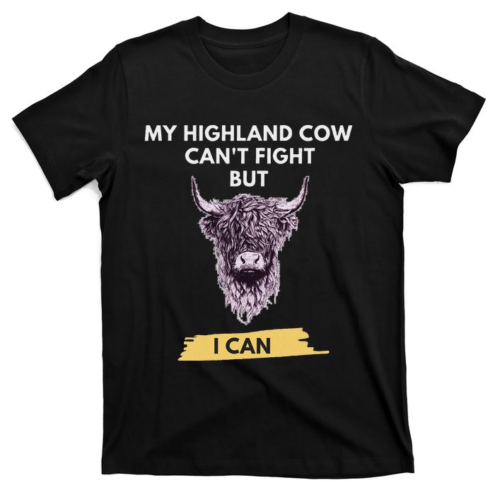 My Highland Cow CanT Fight But I Can Funny Highland Cow T-Shirt