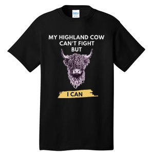 My Highland Cow CanT Fight But I Can Funny Highland Cow Tall T-Shirt