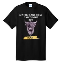 My Highland Cow CanT Fight But I Can Funny Highland Cow Tall T-Shirt