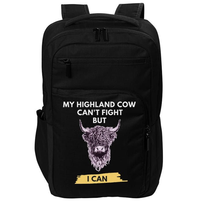 My Highland Cow CanT Fight But I Can Funny Highland Cow Impact Tech Backpack