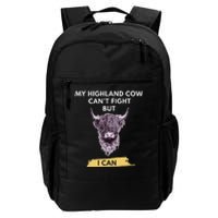 My Highland Cow CanT Fight But I Can Funny Highland Cow Daily Commute Backpack