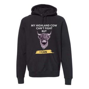 My Highland Cow CanT Fight But I Can Funny Highland Cow Premium Hoodie