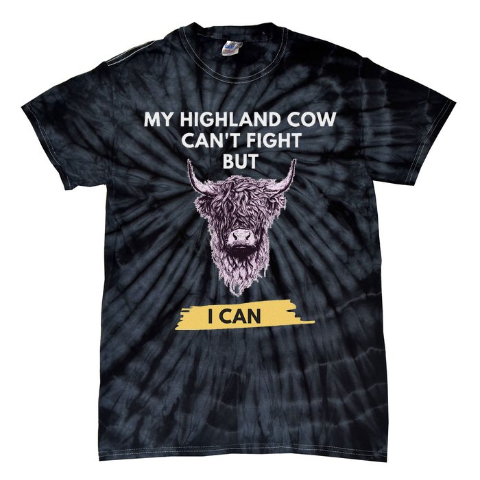 My Highland Cow CanT Fight But I Can Funny Highland Cow Tie-Dye T-Shirt