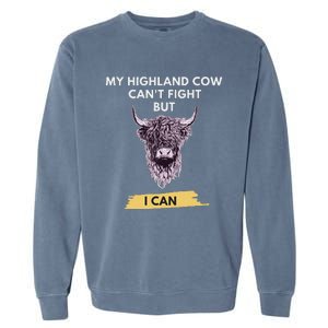 My Highland Cow CanT Fight But I Can Funny Highland Cow Garment-Dyed Sweatshirt