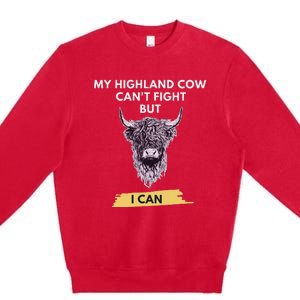 My Highland Cow CanT Fight But I Can Funny Highland Cow Premium Crewneck Sweatshirt