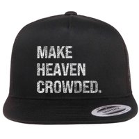 Make Heaven Crowded Flat Bill Trucker Hat