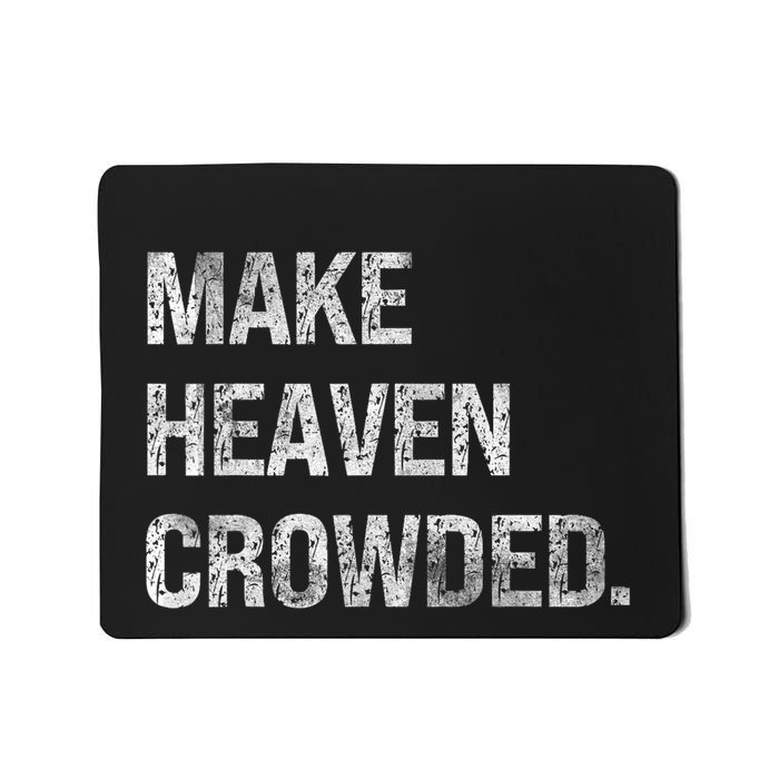 Make Heaven Crowded Mousepad