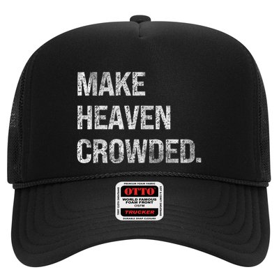 Make Heaven Crowded Trucker Hat
