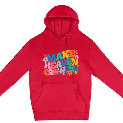 Make Heaven Crowded Bible Verse Aesthetic Colorful Premium Pullover Hoodie