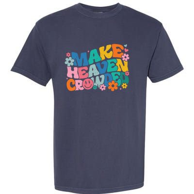 Make Heaven Crowded Bible Verse Aesthetic Colorful Garment-Dyed Heavyweight T-Shirt