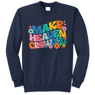 Make Heaven Crowded Bible Verse Aesthetic Colorful Sweatshirt