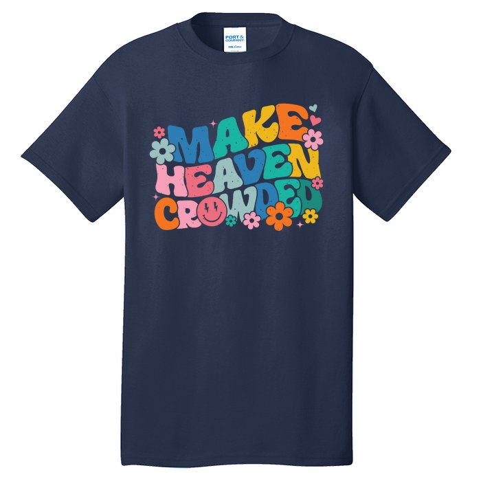 Make Heaven Crowded Bible Verse Aesthetic Colorful Tall T-Shirt