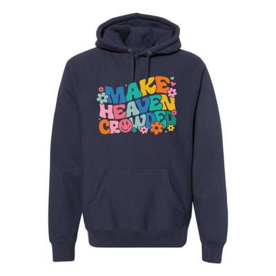 Make Heaven Crowded Bible Verse Aesthetic Colorful Premium Hoodie