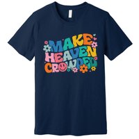 Make Heaven Crowded Bible Verse Aesthetic Colorful Premium T-Shirt