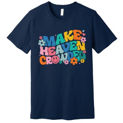 Make Heaven Crowded Bible Verse Aesthetic Colorful Premium T-Shirt