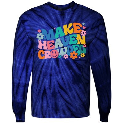 Make Heaven Crowded Bible Verse Aesthetic Colorful Tie-Dye Long Sleeve Shirt