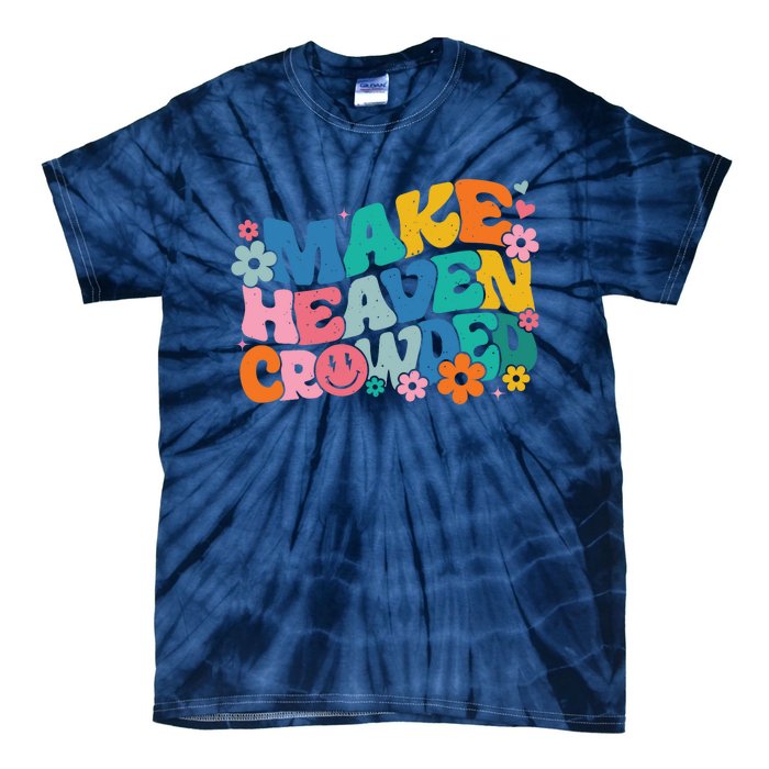 Make Heaven Crowded Bible Verse Aesthetic Colorful Tie-Dye T-Shirt