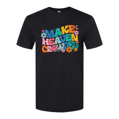 Make Heaven Crowded Bible Verse Aesthetic Colorful Softstyle CVC T-Shirt