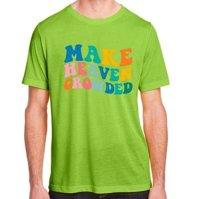 Make Heaven Crowded Bible Verse Gift Adult ChromaSoft Performance T-Shirt