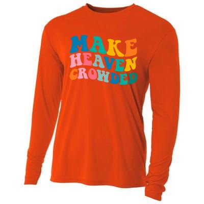 Make Heaven Crowded Bible Verse Gift Cooling Performance Long Sleeve Crew