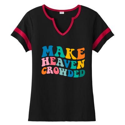 Make Heaven Crowded Bible Verse Gift Ladies Halftime Notch Neck Tee