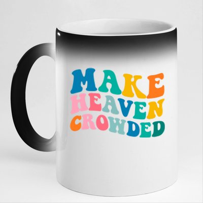 Make Heaven Crowded Bible Verse Gift 11oz Black Color Changing Mug