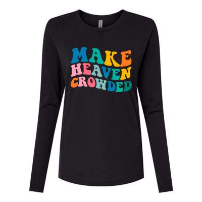 Make Heaven Crowded Bible Verse Gift Womens Cotton Relaxed Long Sleeve T-Shirt