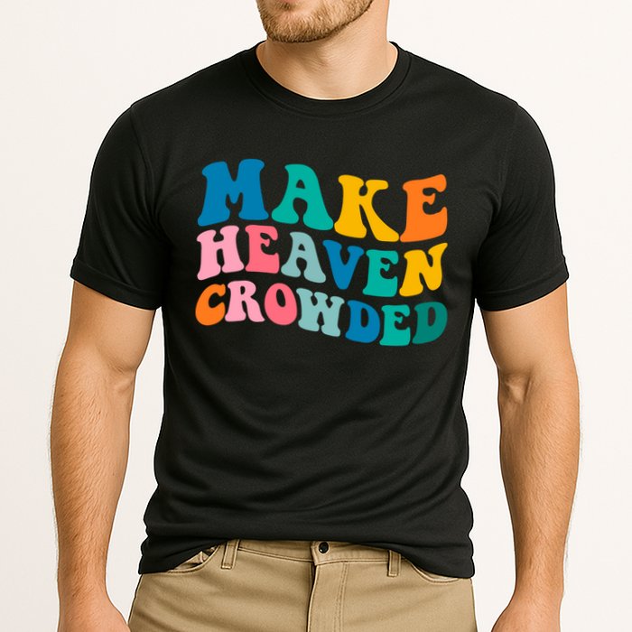Make Heaven Crowded Bible Verse Gift Cooling Performance Crew T-Shirt