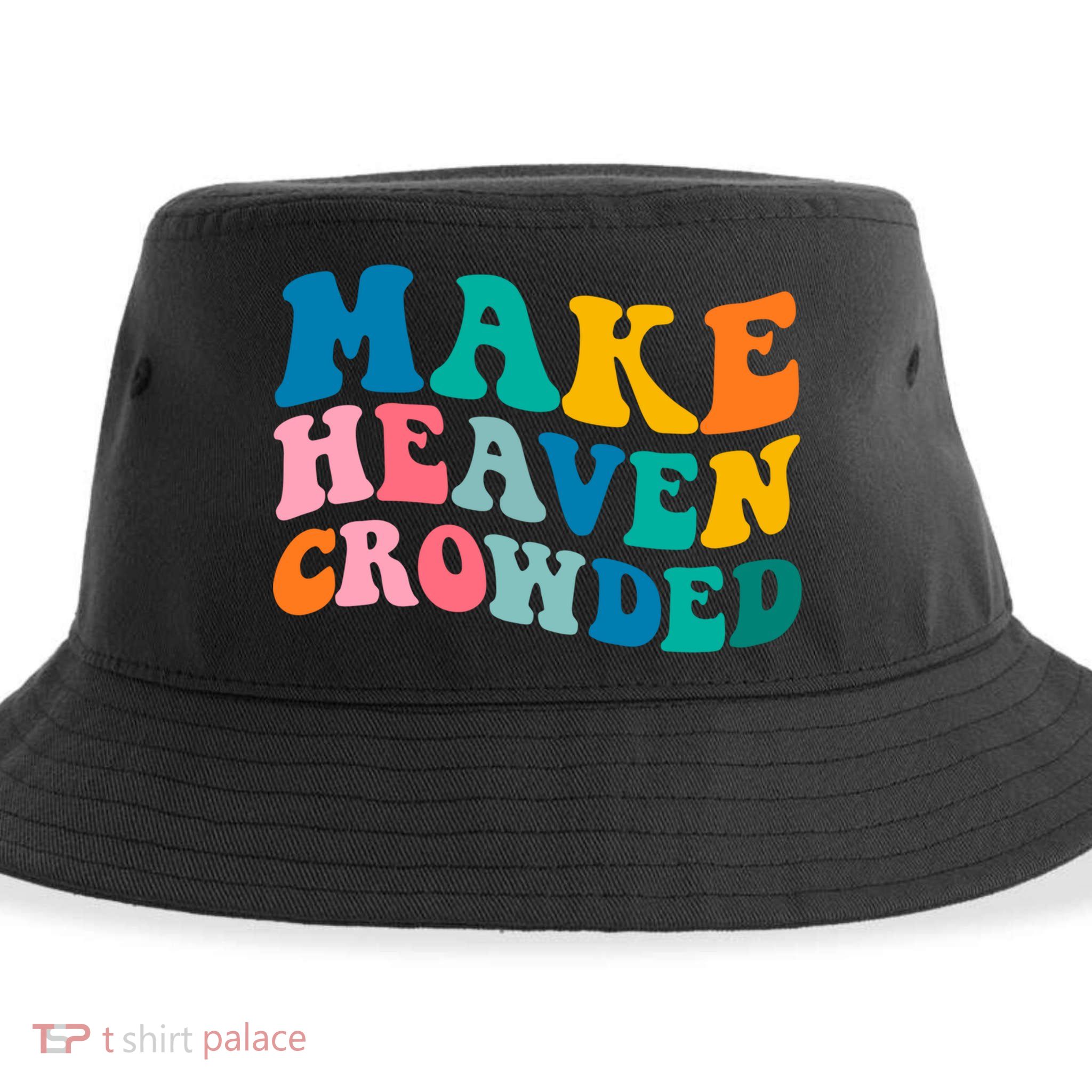 Make Heaven Crowded Bible Verse Gift Sustainable Bucket Hat