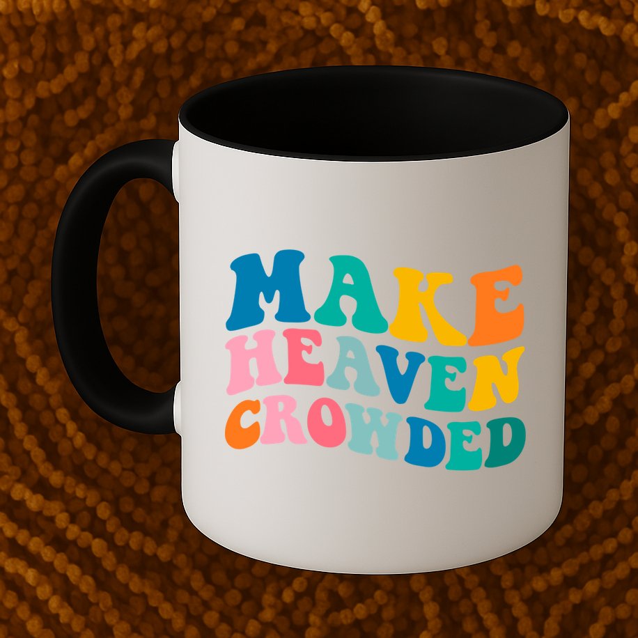 Make Heaven Crowded Bible Verse Gift Mug