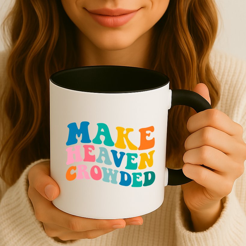 Make Heaven Crowded Bible Verse Gift Mug