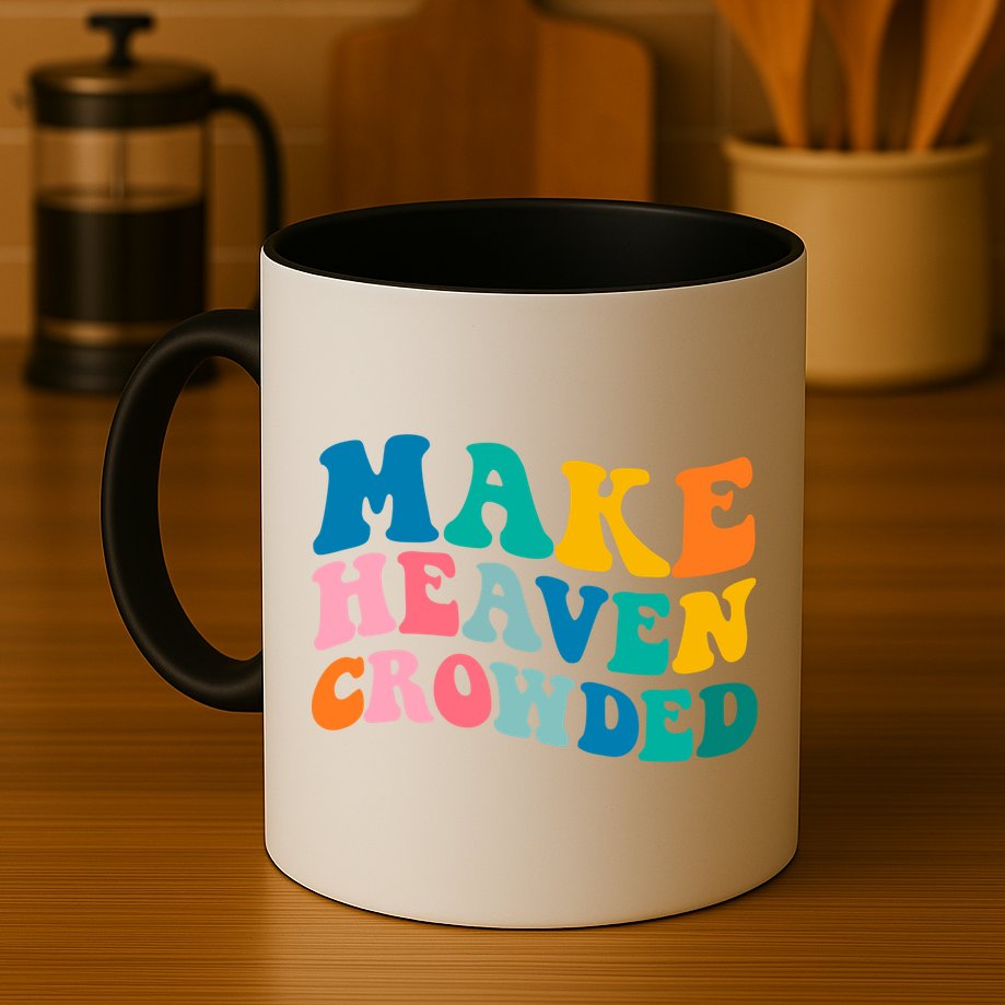 Make Heaven Crowded Bible Verse Gift Mug